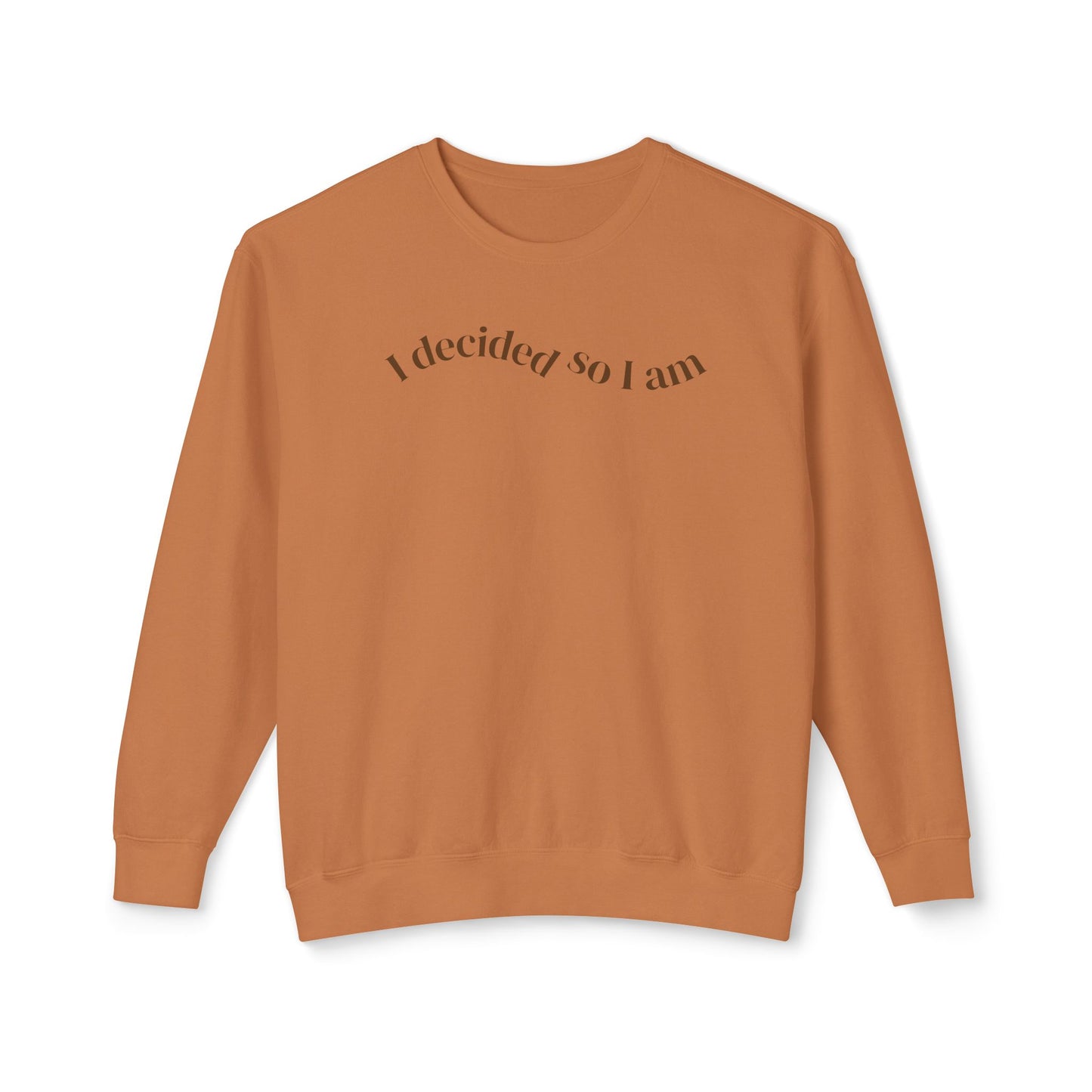 I Decided So I Am - Cotton Crewneck