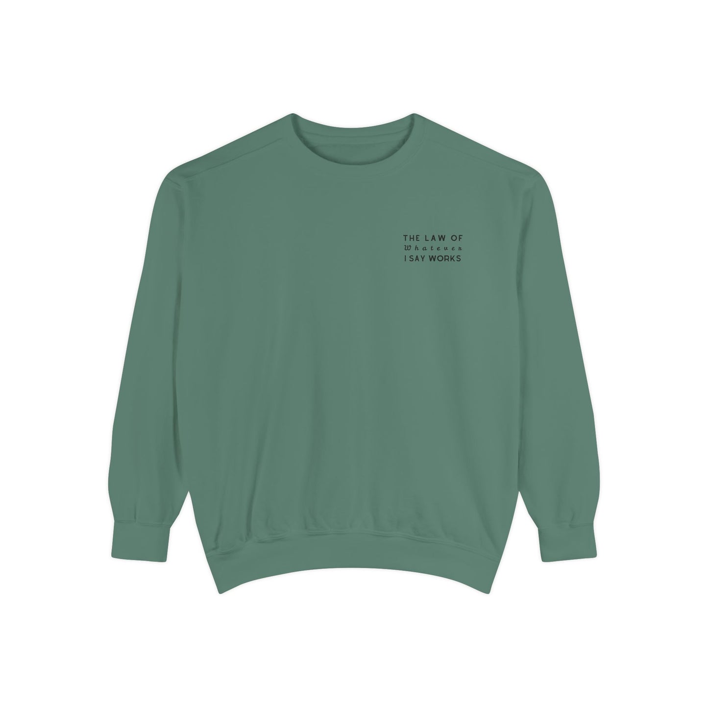 The Law of Whatever I Say Works 2.0 - Cotton Crewneck