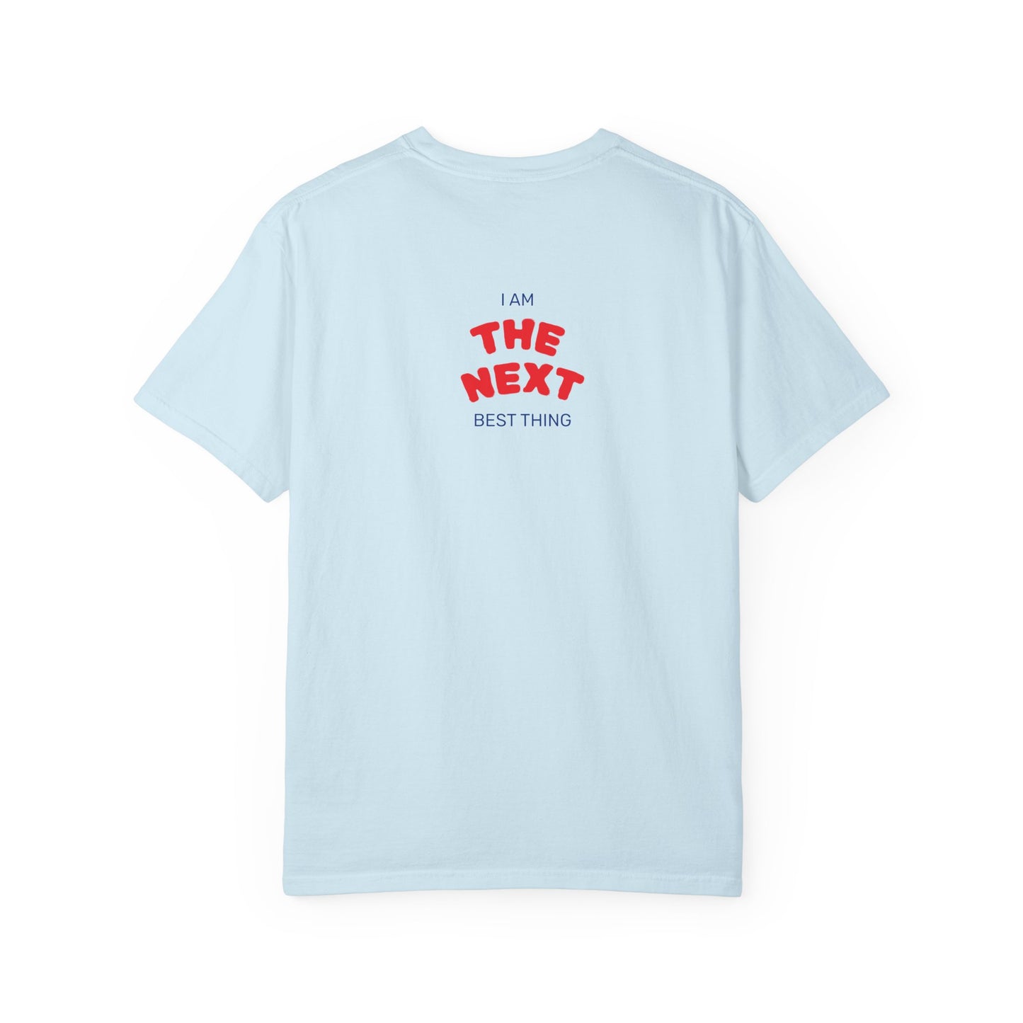 I Am the Next Best Thing - Cotton Tee
