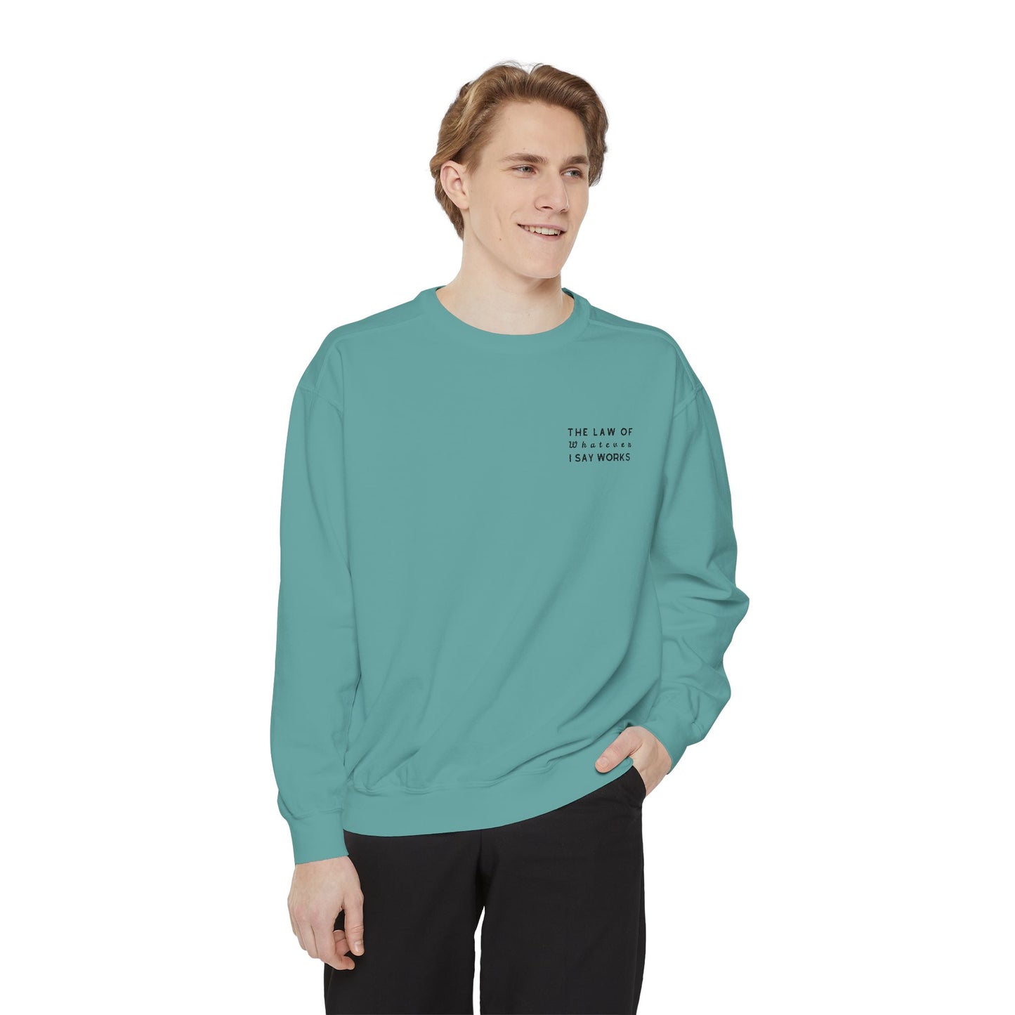 The Law of Whatever I Say Works 2.0 - Cotton Crewneck