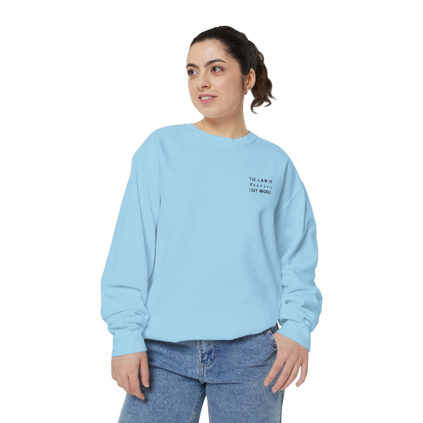 The Law of Whatever I Say Works 2.0 - Cotton Crewneck