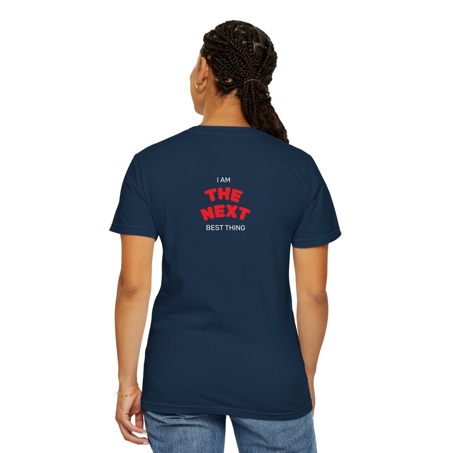 I Am the Next Best Thing - Cotton Tee