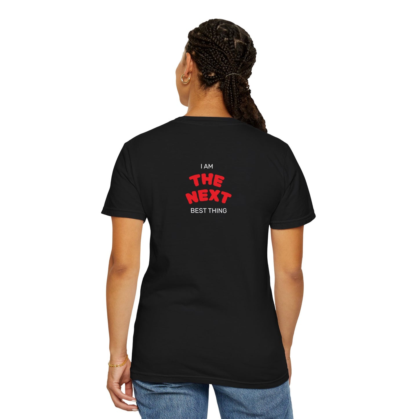 I Am the Next Best Thing - Cotton Tee