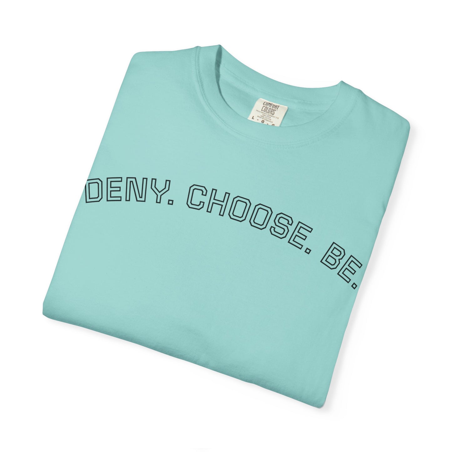 Deny. Choose. Be 2.0 - Cotton Tee