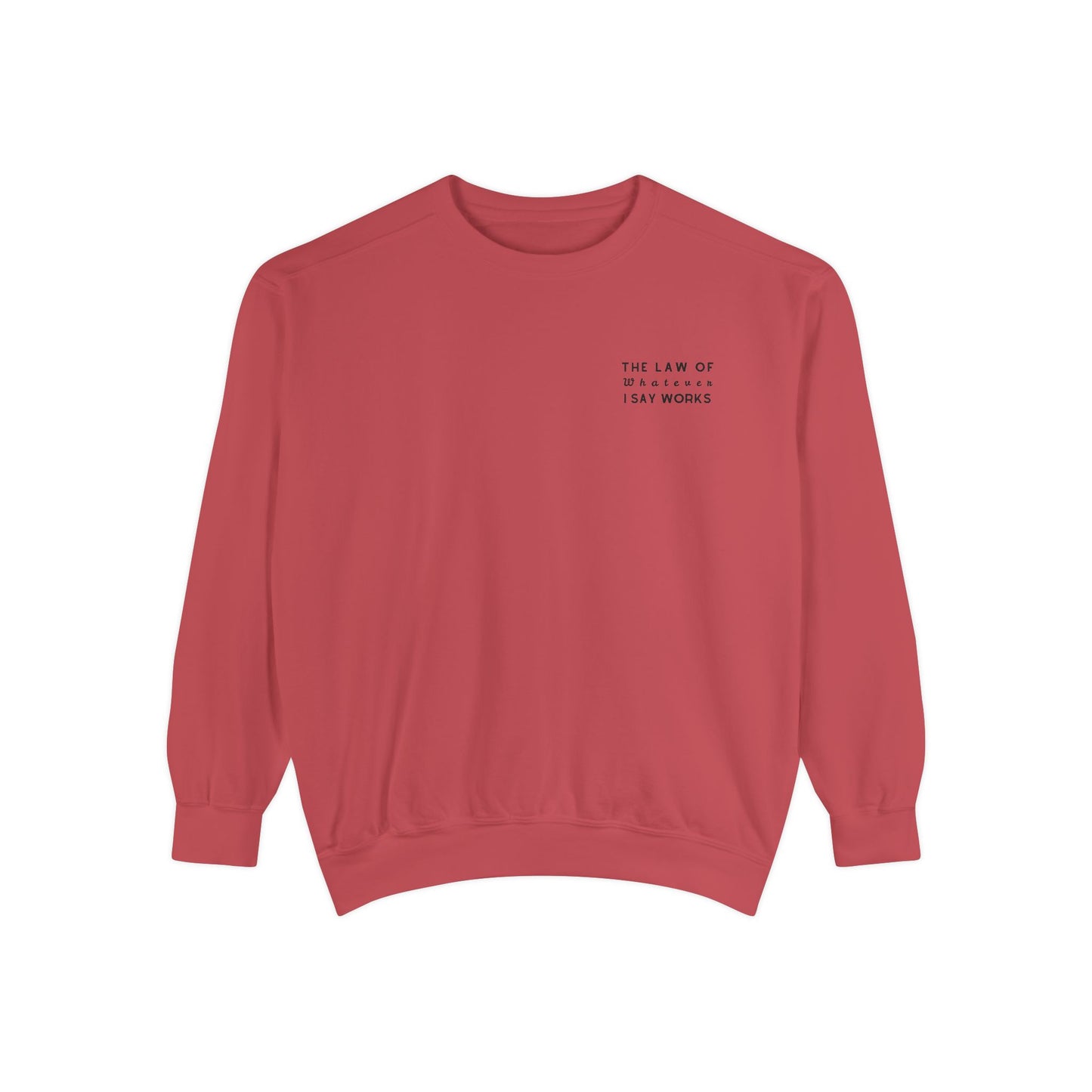 The Law of Whatever I Say Works 2.0 - Cotton Crewneck