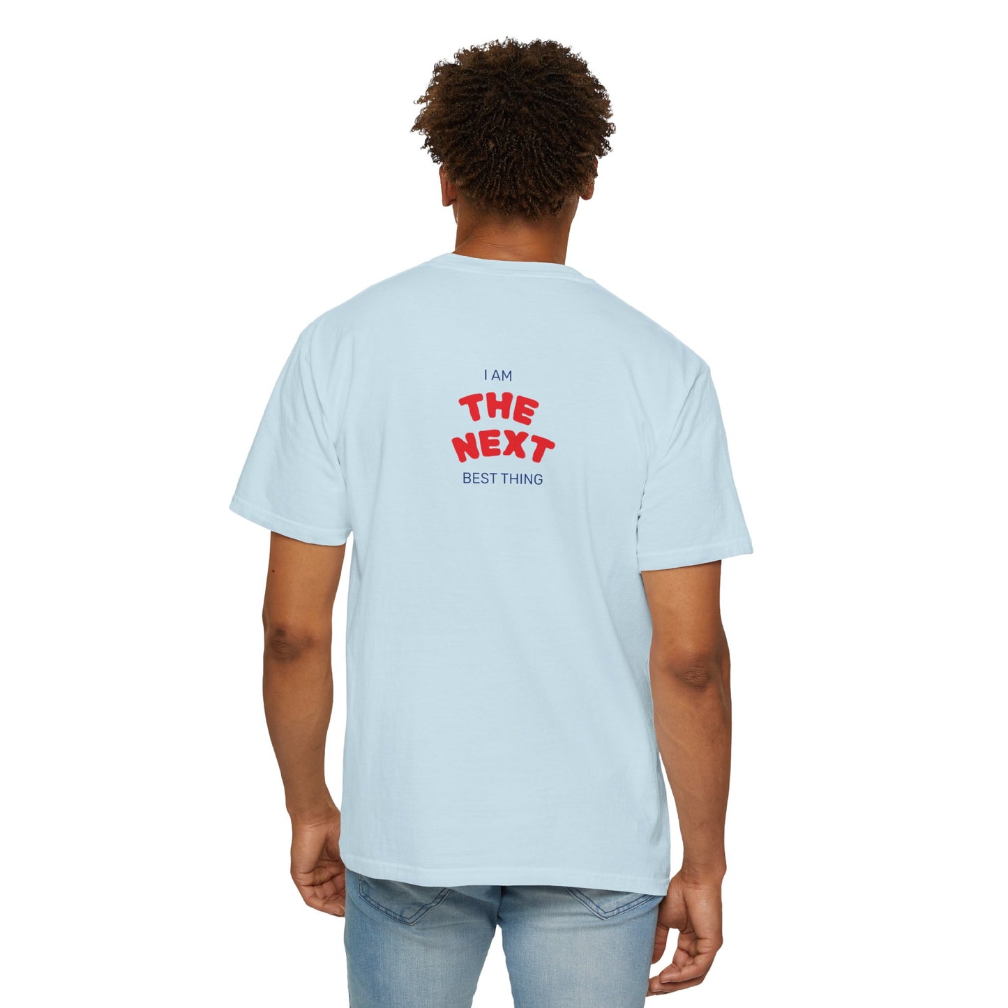 I Am the Next Best Thing - Cotton Tee
