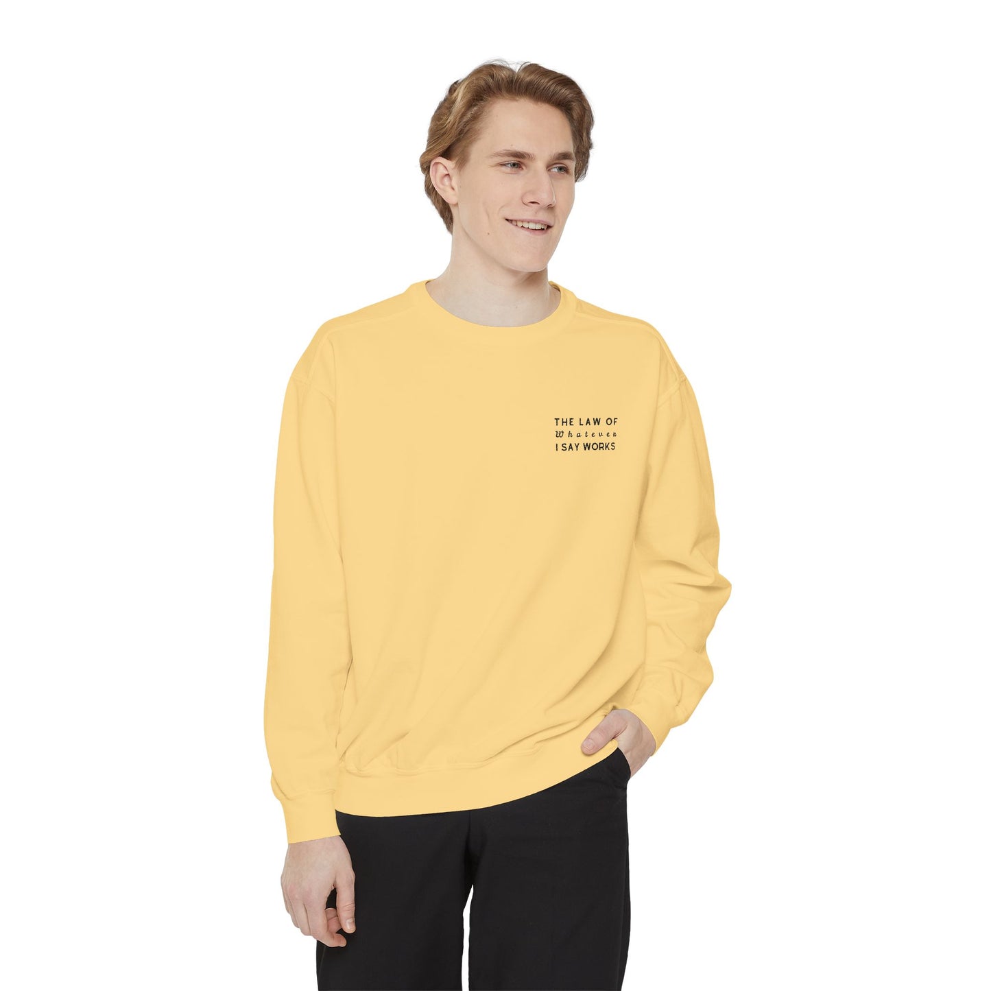 The Law of Whatever I Say Works 2.0 - Cotton Crewneck