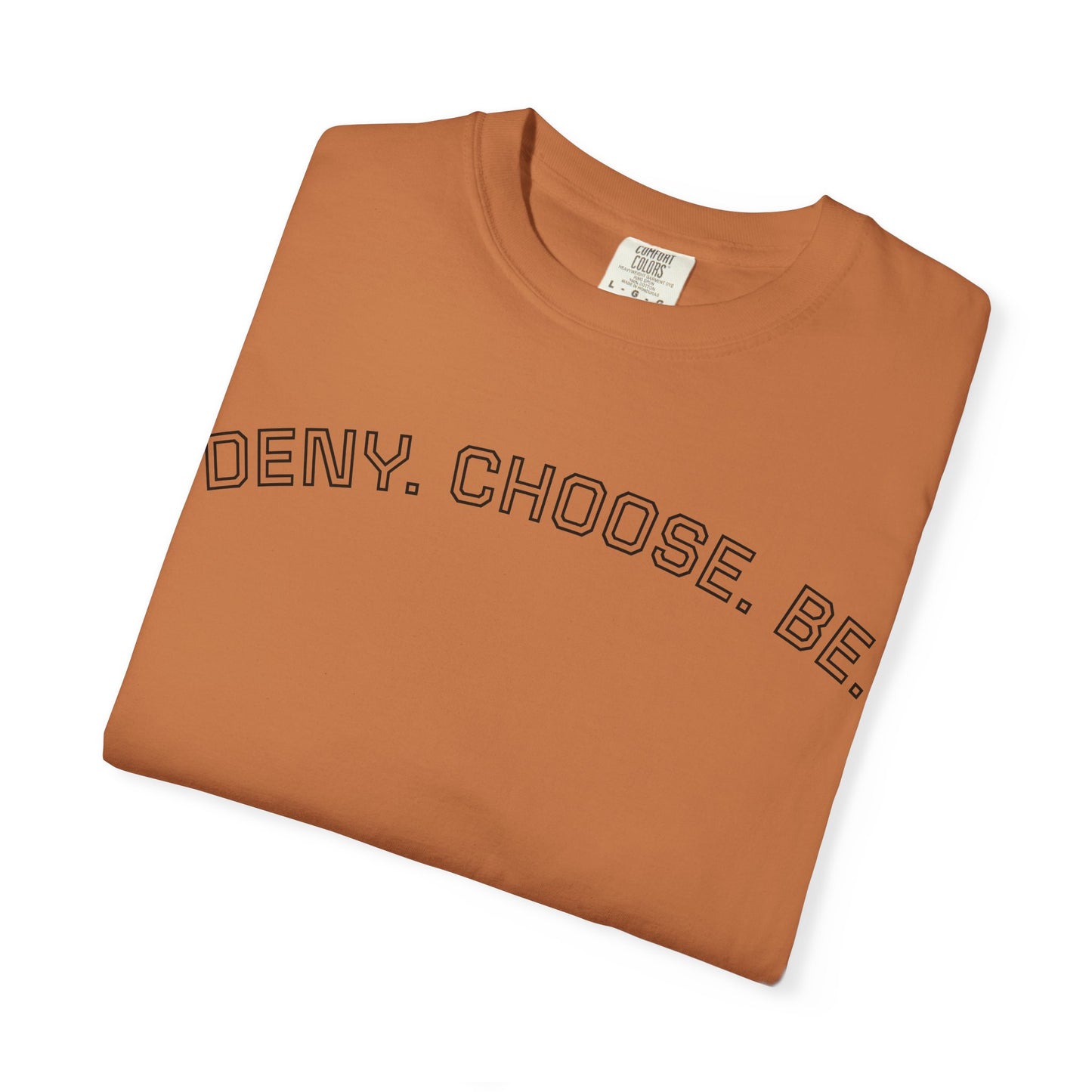 Deny. Choose. Be 2.0 - Cotton Tee