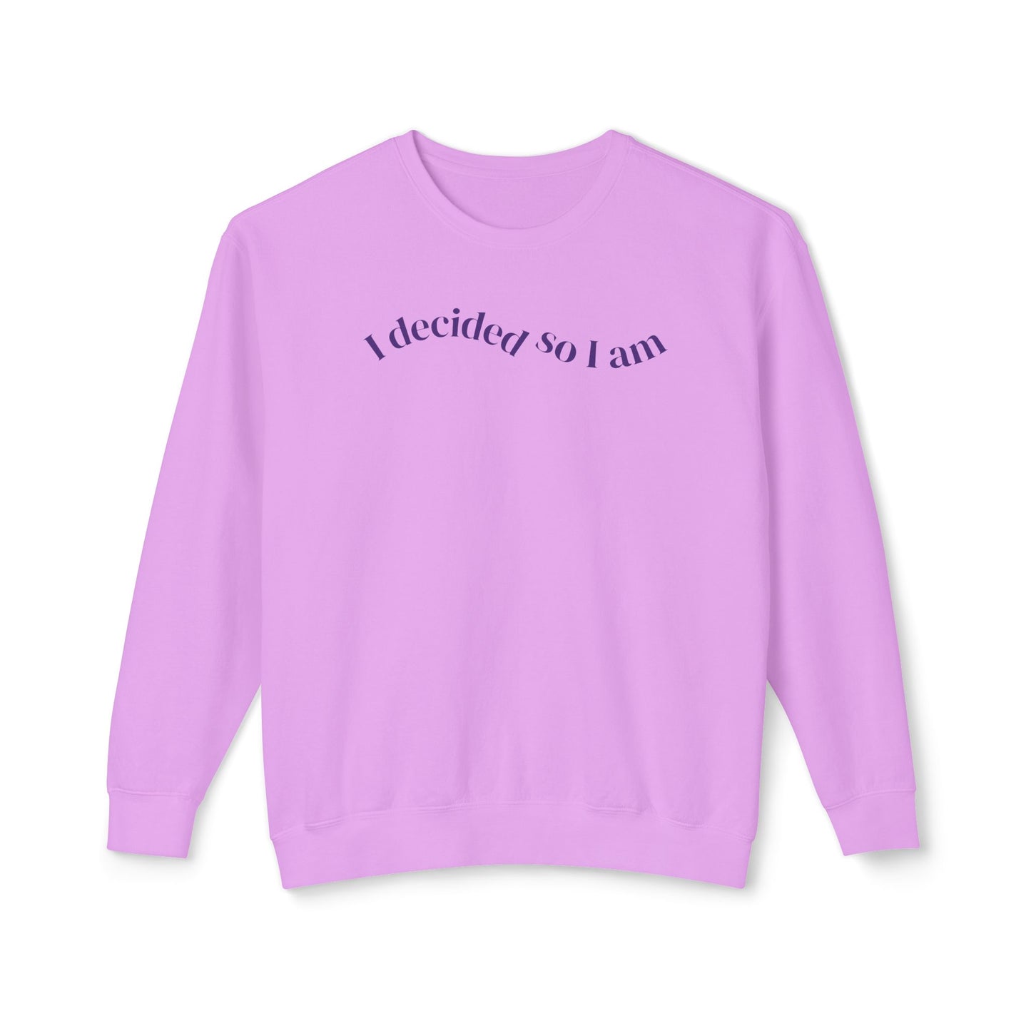 I Decided So I Am - Cotton Crewneck