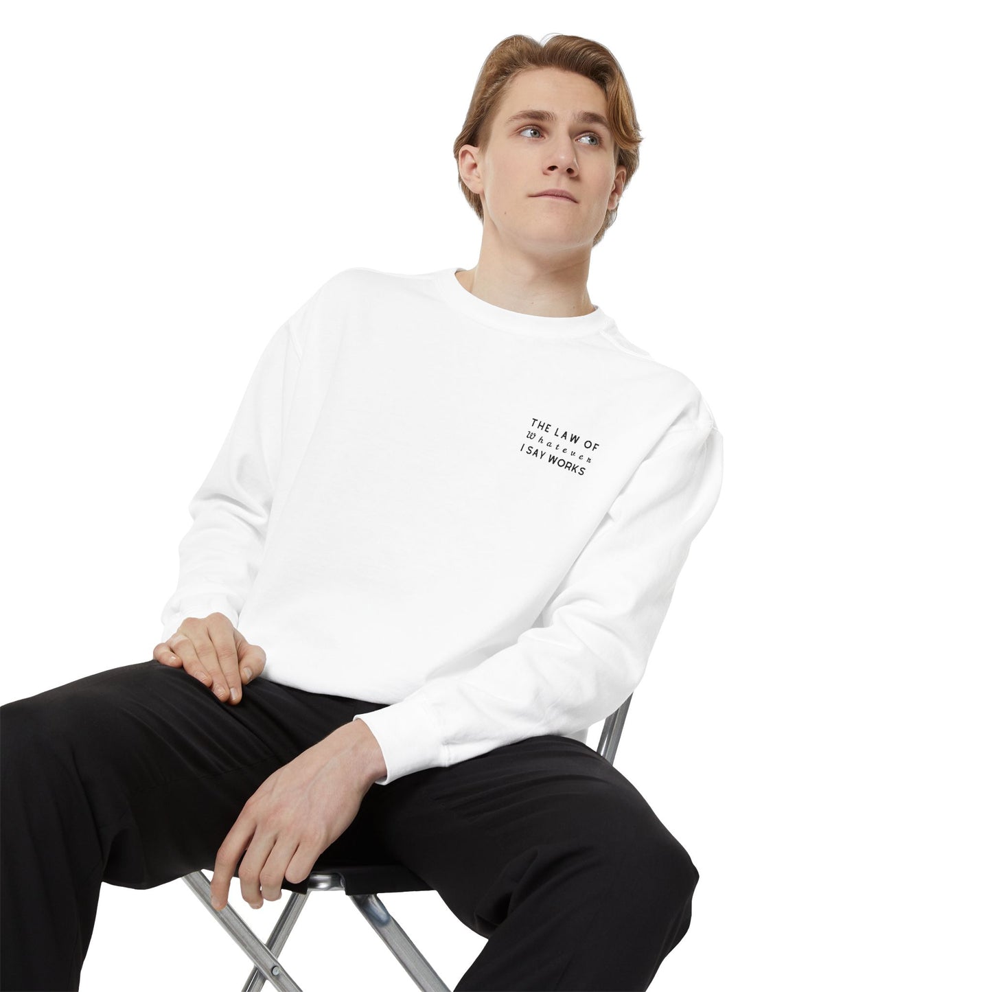 The Law of Whatever I Say Works 2.0 - Cotton Crewneck