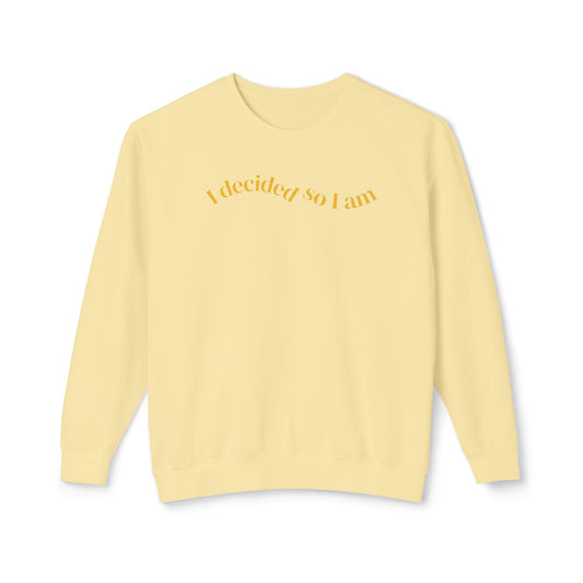 I Decided So I Am - Cotton Crewneck