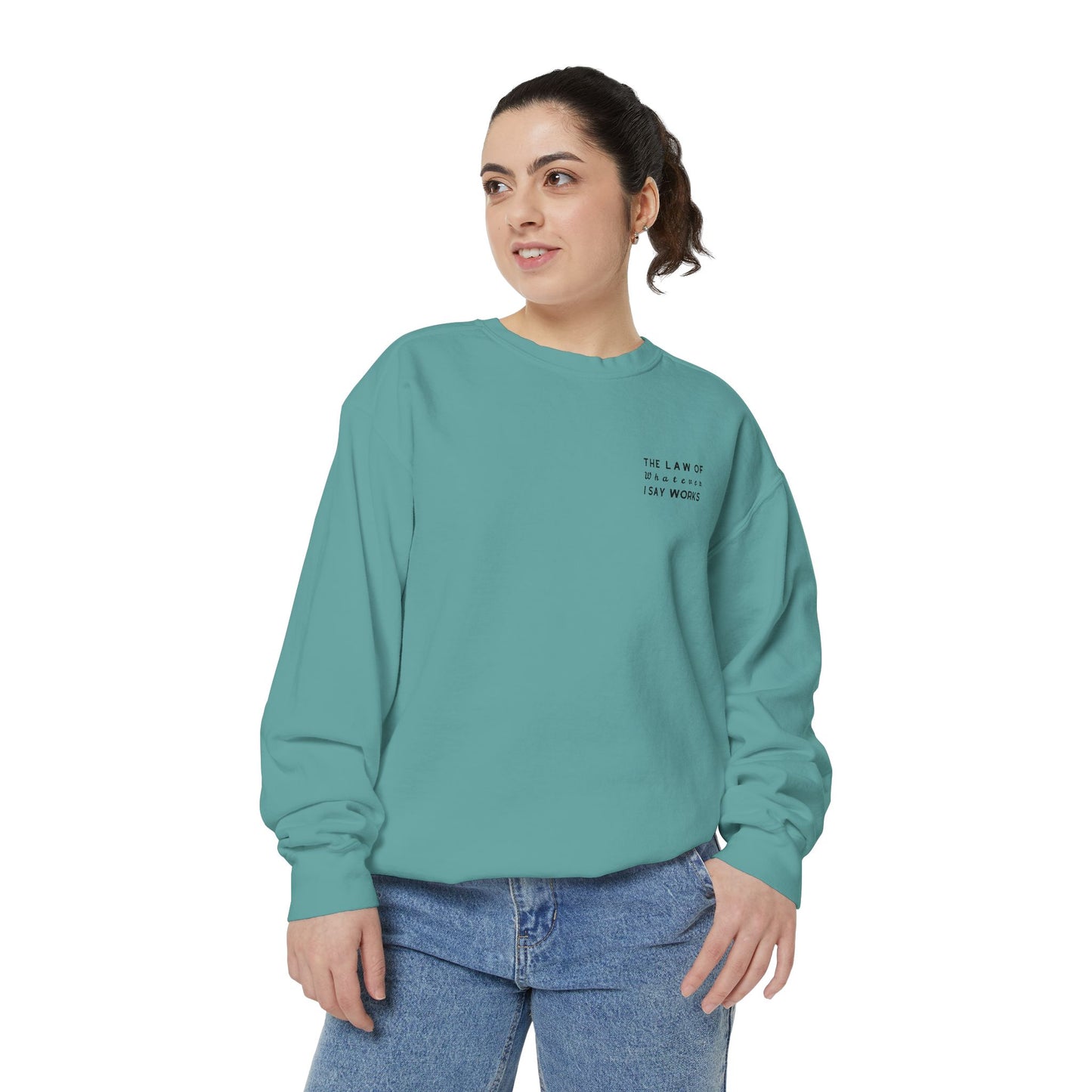 The Law of Whatever I Say Works 2.0 - Cotton Crewneck