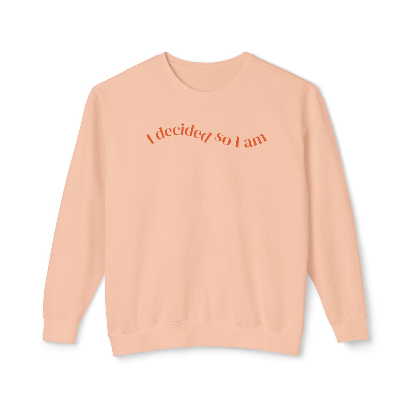 I Decided So I Am - Cotton Crewneck