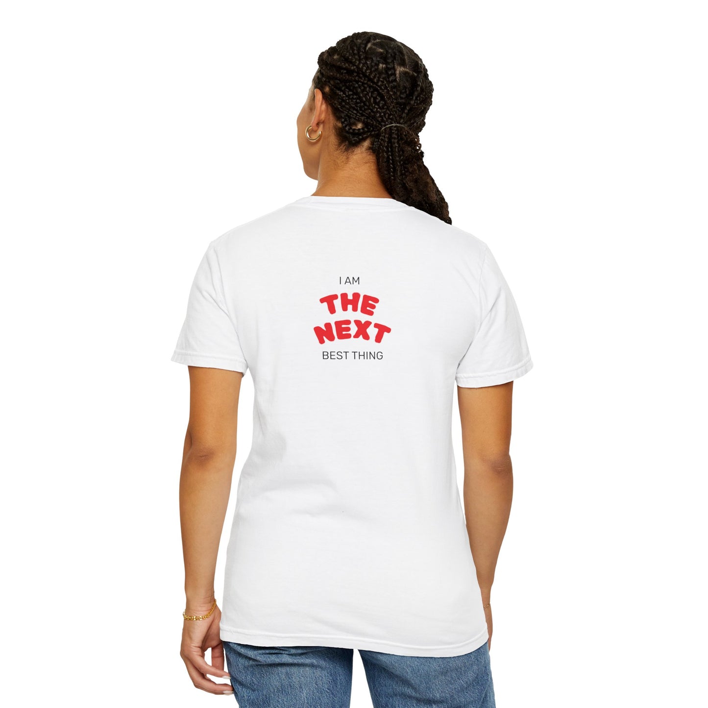 I Am the Next Best Thing - Cotton Tee