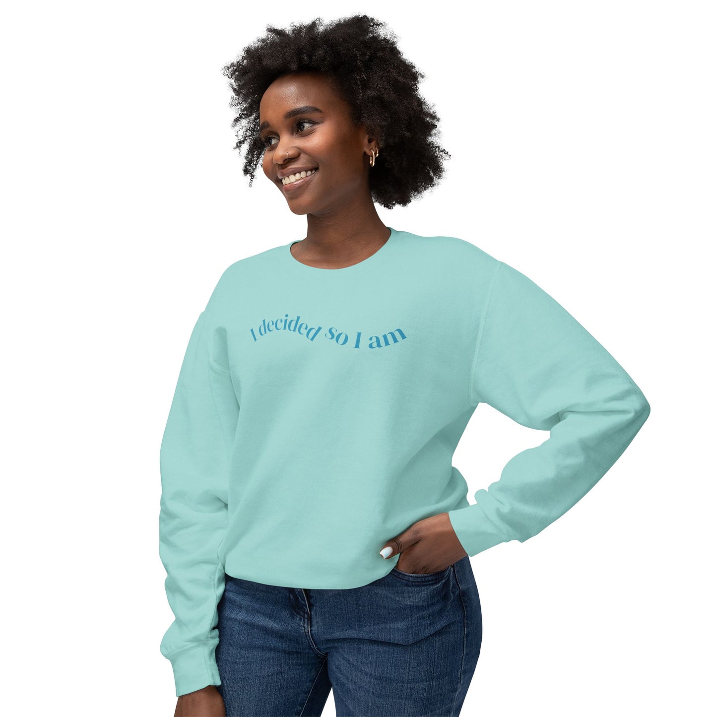 I Decided So I Am - Cotton Crewneck