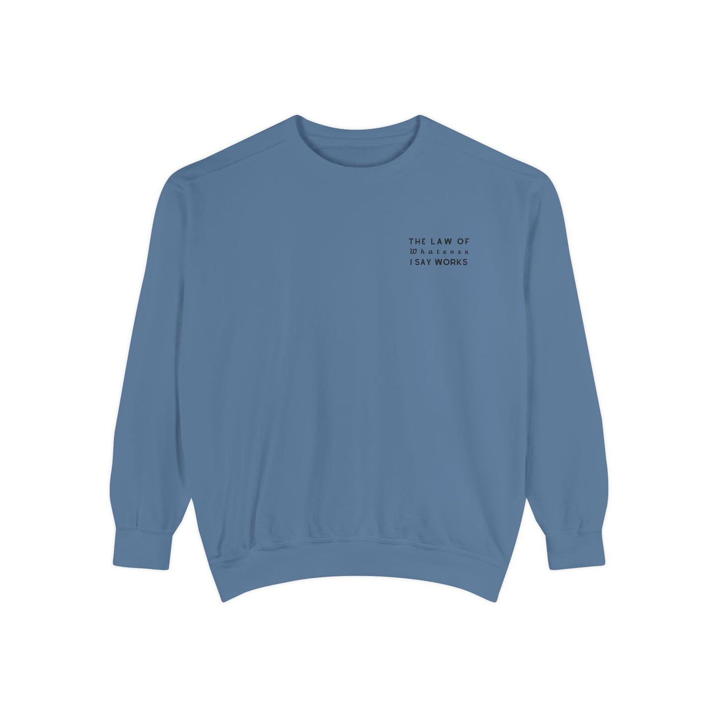 The Law of Whatever I Say Works 2.0 - Cotton Crewneck