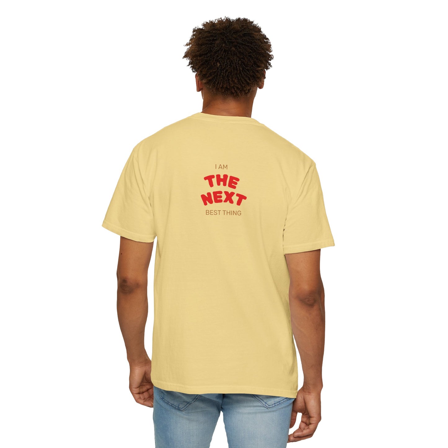 I Am the Next Best Thing - Cotton Tee
