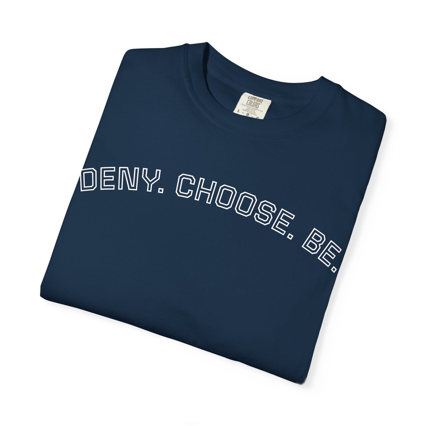 Deny. Choose. Be 2.0 - Cotton Tee