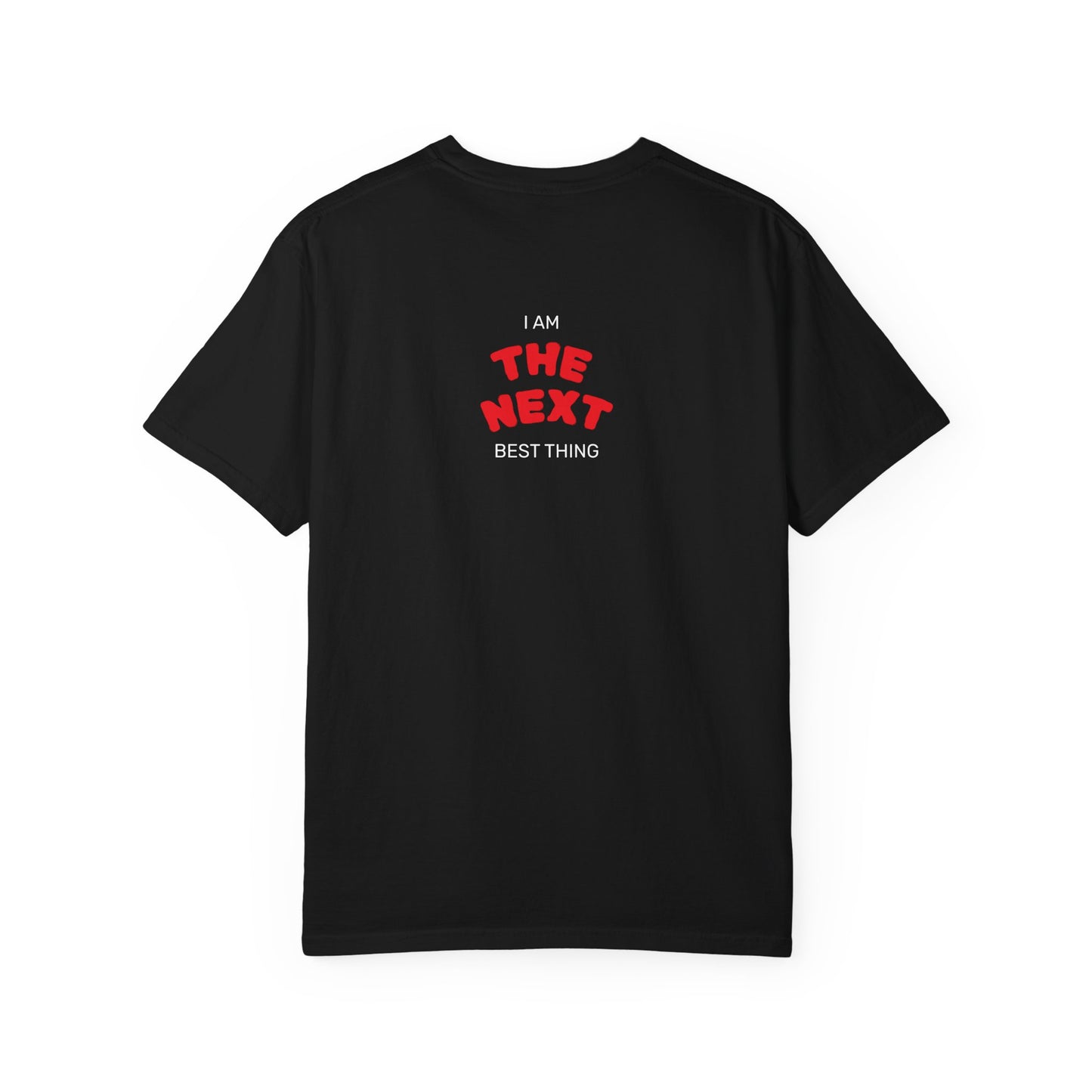I Am the Next Best Thing - Cotton Tee